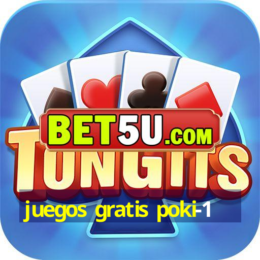 juegos gratis poki